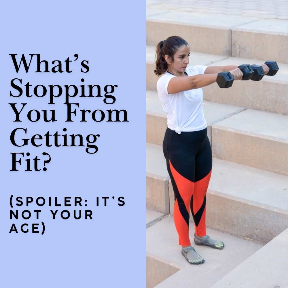 What’s Stopping You From Getting Fit? (Spoiler: It’s Not Your Age)